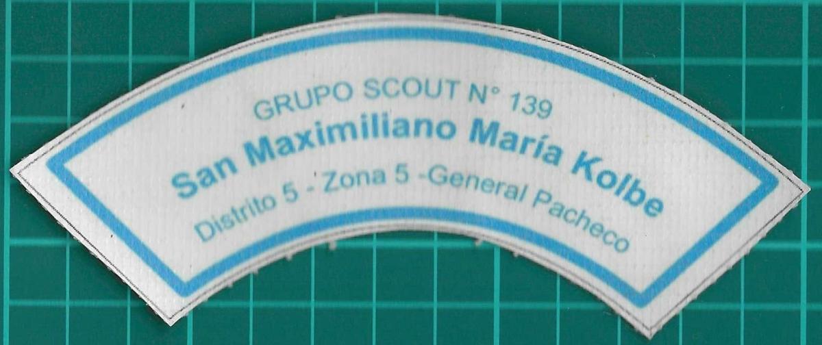 Grupo Scout N° 139 - San Maximiliano María Kolbe- D5 - Z5 - Gral. Pach